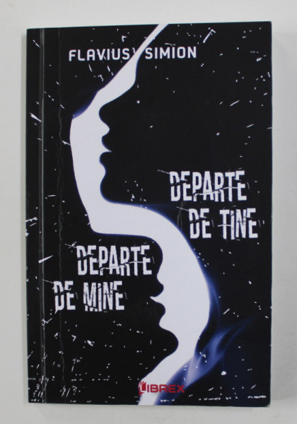 DEPARTE DE MINE , DEPARTE DE TINE  - poezii de FLAVIUS SIMION , 2017 , DEDICATIE*