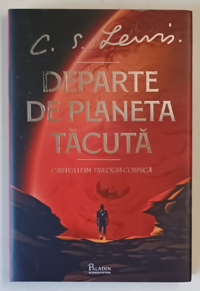 DEPARTE DE PLANETA TACUTA , CARTEA I DIN TRILOGIA COSMICA de C. S. LEWIS , 2022