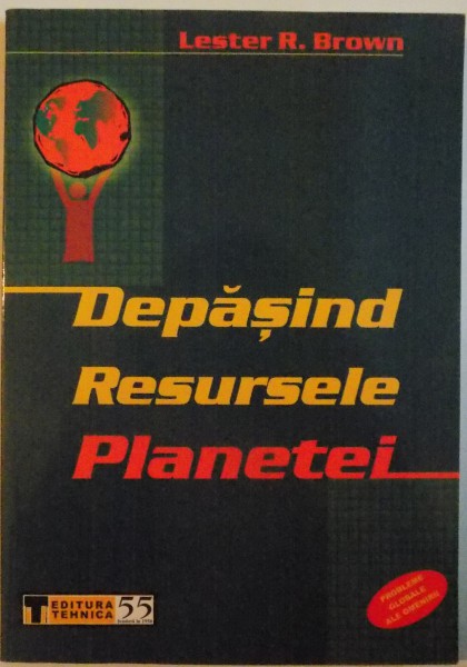 DEPASIND RESURSELE PLANETEI de LESTER R. BROWN, 2005