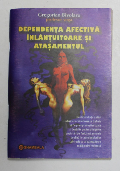 DEPENDENTA AFECTIV , INLANTUITOARE SI ATASAMENTUL de GREGORIAN BIVOLARU , 2012