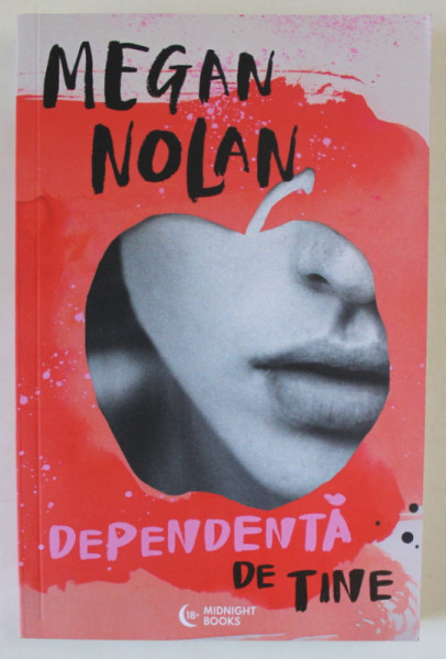 DEPENDENTA DE TINE de MEGAN NOLAN , 2022 , LITERATURA EROTICA , 18 +!