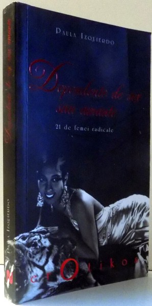 DEPENDENTE DE SEX SAU AMANTE, 21 DE FEMEI RADICALE de PAULA IZQUIERDO , 2009