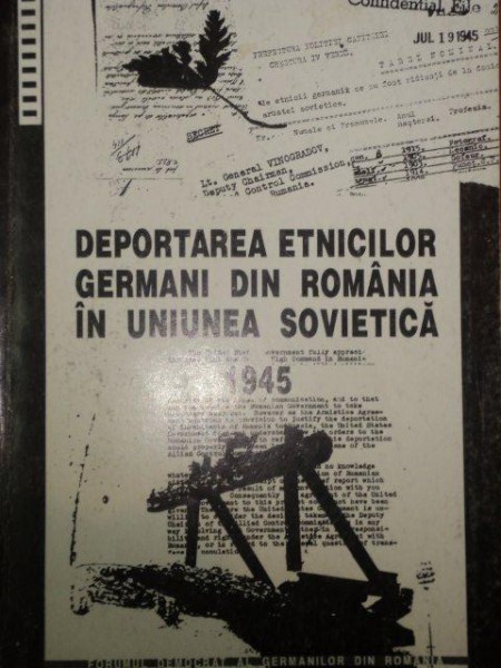 DEPORTAREA ETNICILOR GERMANI DIN ROMANIA IN UNIUNEA SOVIETICA 1945 - HANNELORE BAIER  1994