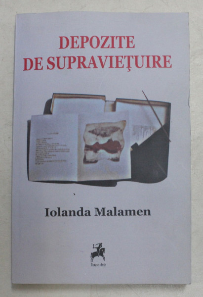 DEPOZITE DE SUPRAVIETUIRE de IOLANDA MALAMEN , 2013