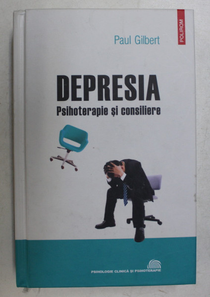 DEPRESIA  - PSIHOTERAPIE SI CONSILIERE de PAUL GILBERT , 2011