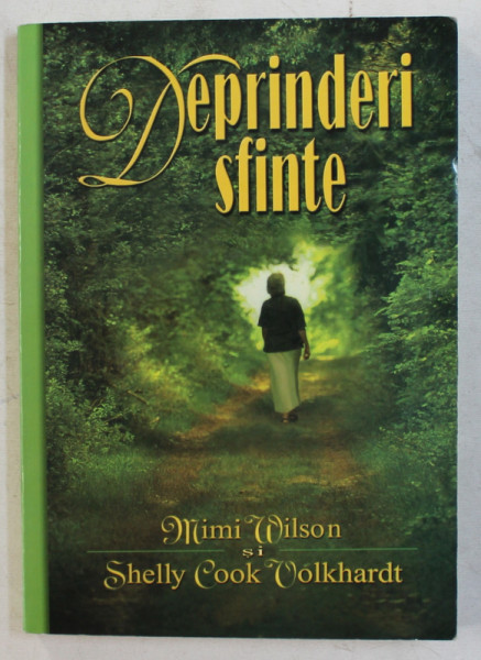 DEPRINDERI SFINTE de MIMI WILSON , SHELLY COOK VOLKHARDT , 1999