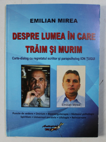 DEPSRE LUMEA IN CARE TRAIM SI MURIM de EMILIAN MIREA , 2012 , DEDICATIE*