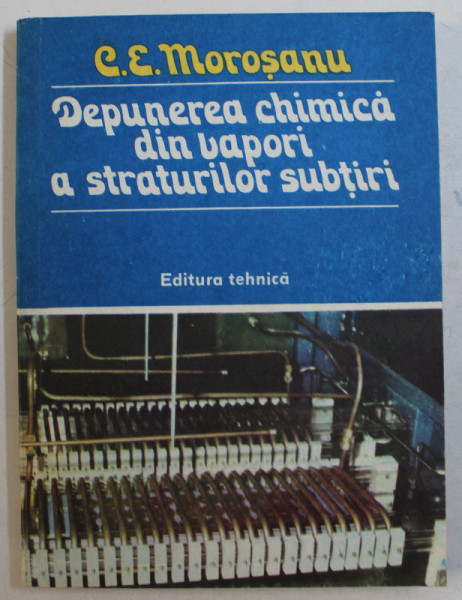 DEPUNEREA CHIMICA DIN VAPORI A STRATURILOR SUBTIRI de CONSTANTIN E. MOROSANU , 1981
