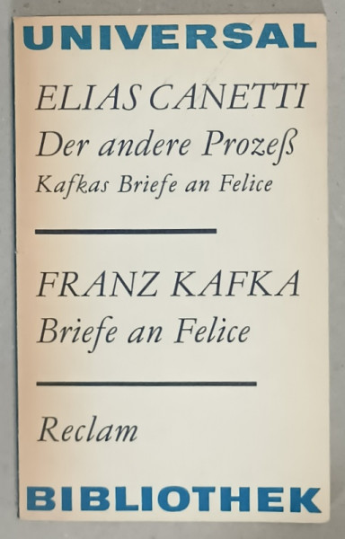DER ANDERE PROZES  (CELALALT PROCES )  von ELIAS CANETTI / BRIEFE AN FELICE( SCRISORI CATRE FELICE )  von FRANZ KAFKA , TEXT IN LIMBA GERMANA , 1983