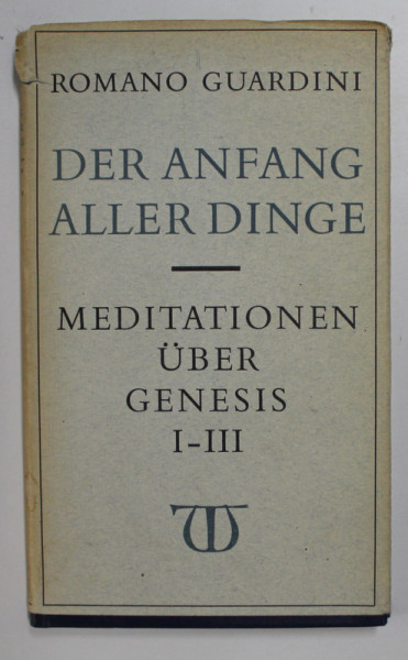 DER ANFANG ALLER DINGE - MEDITATIONEN UBER GENESIS I - III von ROMANO GUARDINI , 1961