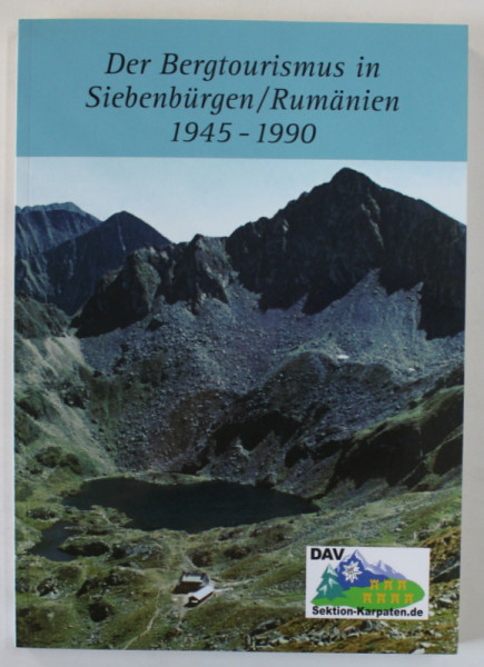 DER BERGTOURISMUS IN SIEBENBURGEN ( TURISMUL MONTAN IN ARDEAL )  , RUMANIEN 1945 -1990 , von MANFRED KRAVATZKY , TEXT IN LIMBA GERMANA , 2011 , DEDICATIE *
