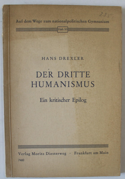 DER DRITTE HUMANISMUS , EIN KRITISCHER EPILOG ( AL TREILEA UMANISM , UN EPILOG CRITIC  ) von HANS DREXLER , TEXT IN LIMBA GERMANA , 1942