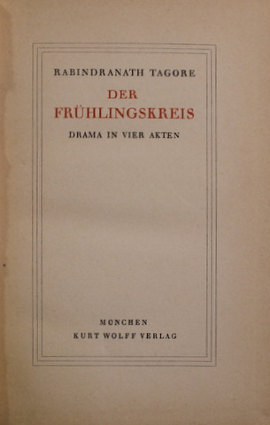 DER FRUHLINGSKREIS - DRAMA IN VIER AKTEN von RABINDRANATH TAGORE , 1921