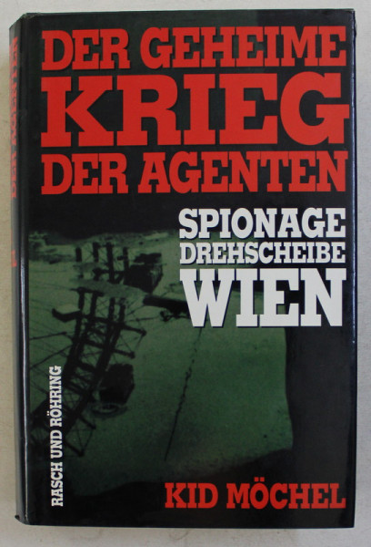 DER GEHEIME KRIEG DER AGENTEN , SPIONAGEDREHSCHEIBE WIEN von KID MOCHEL , 1997 *CONTINE SUBLINIERI IN TEXT