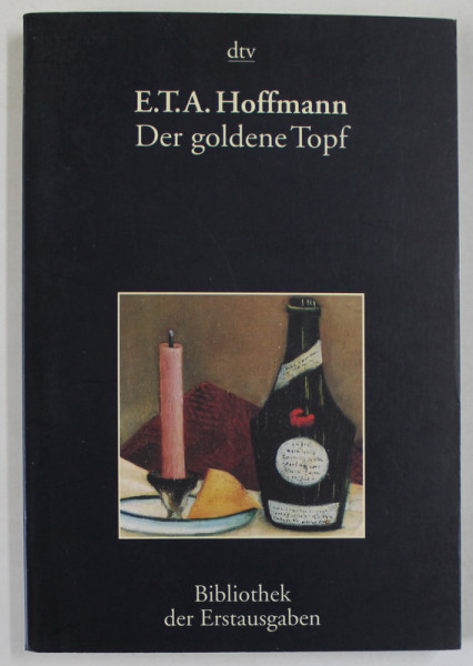 DER GOLDENE TOPF  (ULCIORUL DE AUR ) von E.T. HOFFMANN , TEXT IN LIMBA GERMANA , 1997