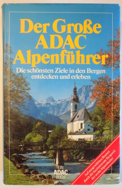 DER GROSE ADAC ALPENFUHRER - DIE SCHONSTEN ZIELE IN DEN BERGEN ENTDECKEN UND ERLEBEN , 1992