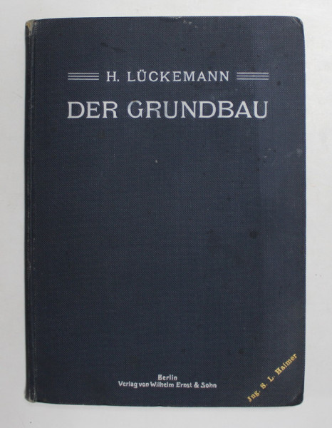 DER GRUNDBAU - EIN PRAKTISCHES HANDBUCH von H. LUCKEMANN , 1906