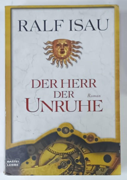 DER HERR DER UNRUHE , roman von RALF ISAU , TEXT IN LIMBA GERMANA , 2003