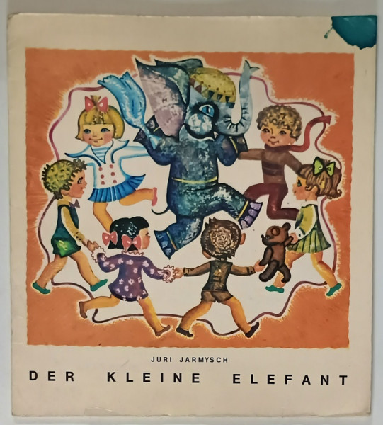 DER KLEINE ELEFANT ( MICUL ELEFANT ) von JURI JARMYSCH , illustrationen von IRINA MISCHYNA , 16978
