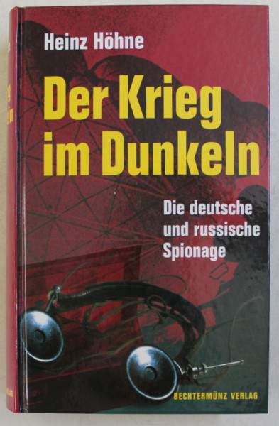 DER KRIEG IM DUNKEL , DIE DEUTSCHEUND RUSSISCHE SPIONAGE von HEINZ HOHNE , 1998