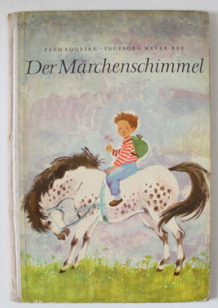 DER MARCHENSCHIMMEL von FRED RODRIAN und INGEBORG MEYER - REY  , CARTE DE POVESTI IN LIMBA GERMANA , 1958