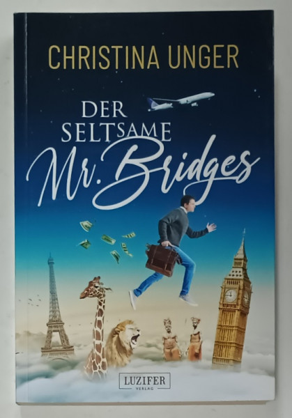 DER SELTSAME MR. BRIDGES  ( CIUDATUL MR. BRIDGES  ) von CHRISTINA UNGER , ROMAN , TEXT IN LIMBA GERMANA , 2022