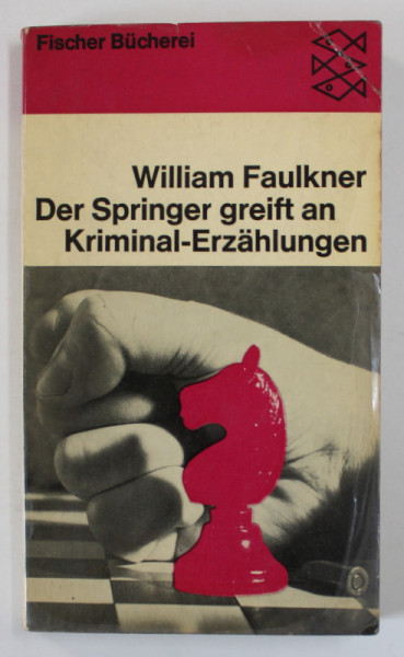 DER SPRINGER GREIFT AN ( CAVALERUL ATACA )  von WILLIAM FAULKNER , KRIMINALGESCHICHTEN , TEXT IN LIMBA GERMANA , 1969