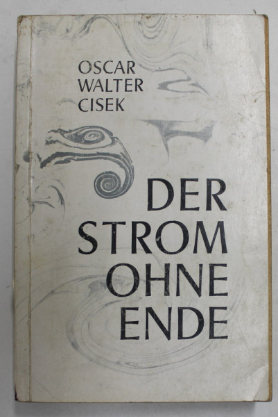DER STROM OHNE ENDE , roman von OSCAR WALTER CISEK , 1968