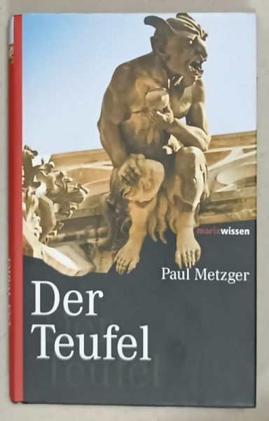 DER TEUFEL (DIAVOLUL ) von PAUL METZGER , 2012, TEXT IN LIMBA GERMANA