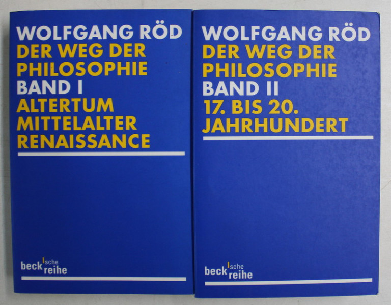 DER WEG DER PHILOSOPHIE , BAND I - II ( ALTERTUM , MITTELATER , RENAISSANCE / 17. BIS 20. JAHRHUNDERT ) , von WOLFGANG ROD , 2000