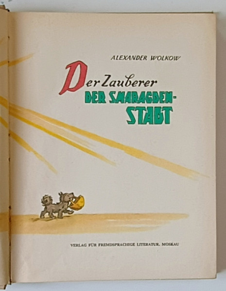 DER ZAUBERER DER SMARAGDENSTADT ( VRAJITORUL DIN ORASUL DE SMARALD  ) von ALEXANDER  WOLKOW , ILUSTRATA , TEXT IN LIMBA  GERMANA , ANII '60