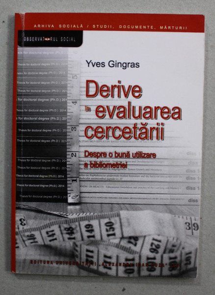 DERIVE IN EVALUAREA CERCETARII - DESPRE O BUNA UTILIZARE A BIBLIOMETRIEI de YVES GINGRAS , 2016