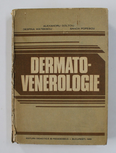 DERMATO - VENEROLOGIE  de ALEXNDRU COLTOIU , DESPINA MATEESCU , SANDA POPESCU , BUCURESTI 1983