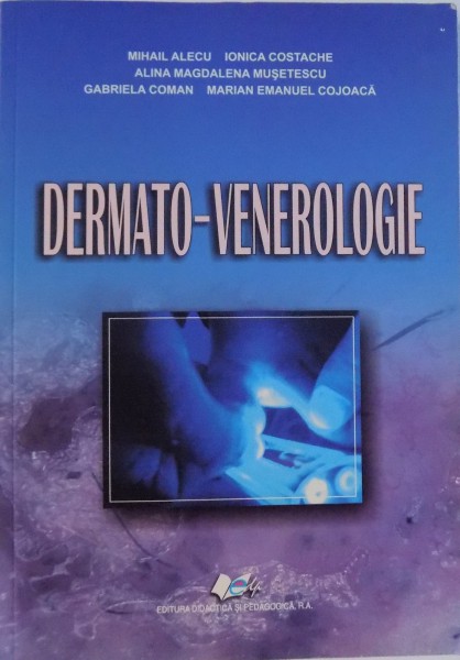 DERMATO-VENEROLOGIE de MIHAIL ALECU ... MARIAN EMANUEL COJOACA, 2010