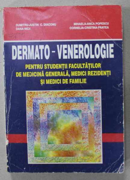 DERMATO - VENEROLOGIE PENTRU STUDENTI...MEDICI REZIDENTI ...MEDICI DE FAMILIE de DUMITRU - JUSTIN C. DIACONU ...CORNELIA - CRISTINA FRATEA , 1999 , DEDICATIE *
