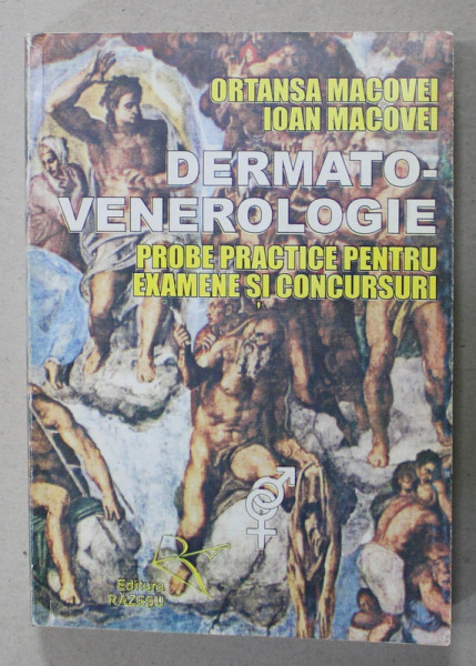 DERMATO - VENEROLOGIE , PROBE PRACTICE PENTRU EXAMENE SI CONCURSURI de ORTANSA MACOVEI si IOAN MACOVEI , 1999