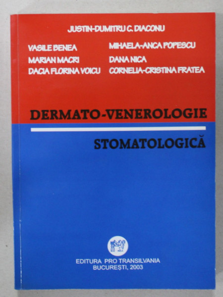DERMATO - VENEROLOGIE STOMATOLOGICA de JUSTIN - DUMITRU C. DIACONU ...CORNELIA - CRISTINA FRATEA , 2003