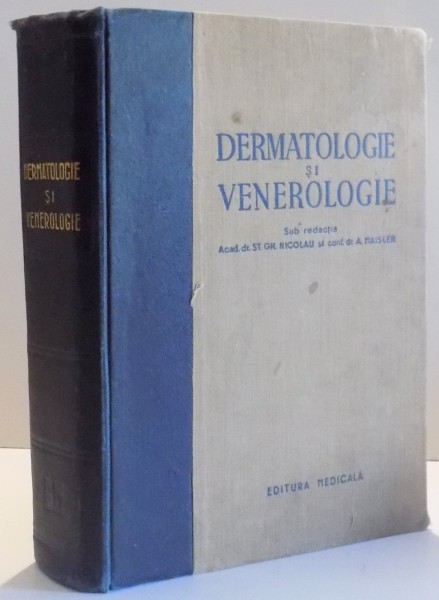 DERMATOLOGIE SI VENEROLOGIE sub redactia ST. GH. NICOLAU si A. MAISLER , 1955