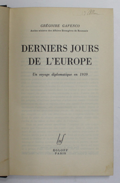 DERNIERS JOURS DE L'EUROPE Un voyage diplomatique en 1939 par GREGOIRE GAFENCO - PARIS, 1944