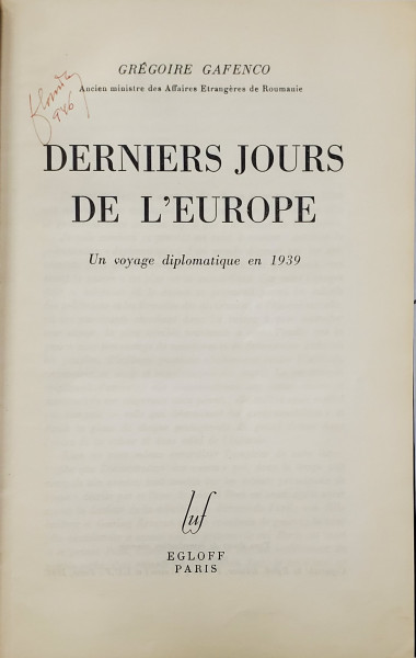 DERNIERS JOURS DE L'EUROPE Un voyage diplomatique en 1939 par GREGOIRE GAFENCO - PARIS, 1944