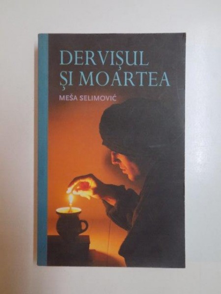 DERVISUL SI MOARTEA de MESA SELIMOVIC , 2009