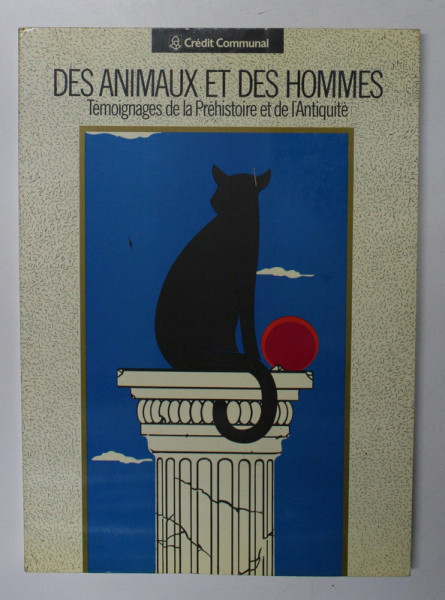 DES ANIMAUX ET DES HOMMES , TEMOIGNAGES DE LA PREHISTOIRE ET DE L ' ANTIQUITE , 1988