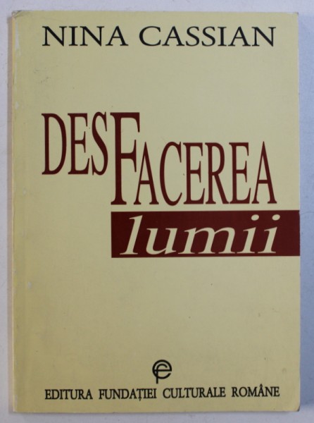 DES FACEREA LUMII - VERSURI 1984 - 1996 de NINA CASSIAN , 1997 , DEDICATIE*