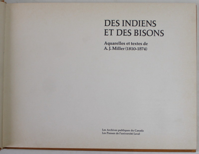 DES INDIENS ET DES BISONS , AQUARELLE ET TEXTES de A.J. MILLER ( 1810 - 1874 ) , APARUTA 1973