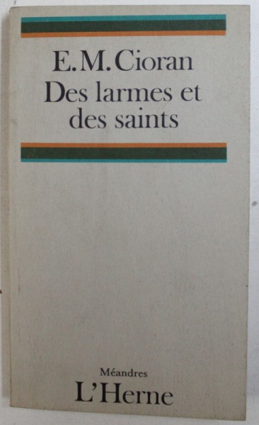 DES LARMES ET DES SAINTS par E.M. CIORAN , texte traduit et preface par SANDA STOLOJAN , 1986