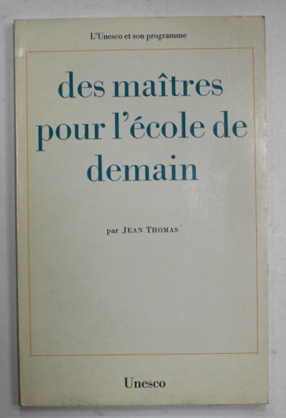 DES MAITRES POUR L 'ECOLE DE DEMAIN par JEAN THOMAS , 1968