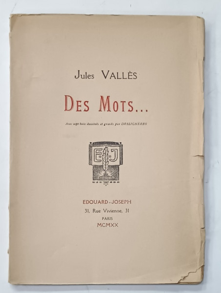 DES MOTS ...par JULES VALLES, avec sept dessines et graves par DESLIGNERES 1920 , EDITIE NUMEROTATA  364  DIN 400 *