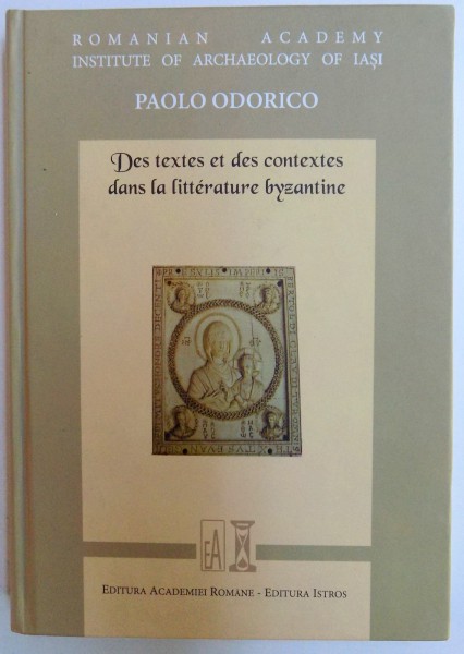 DES TEXTES ET DES CONTEXTES DANS LA LITTERATURE BYZANTINE par PAOLO ODORICO , 2013
