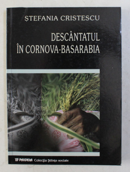 DESCANTATUL IN CORNOVA - BASARABIA de STEFANIA CRISTESCU , 2003