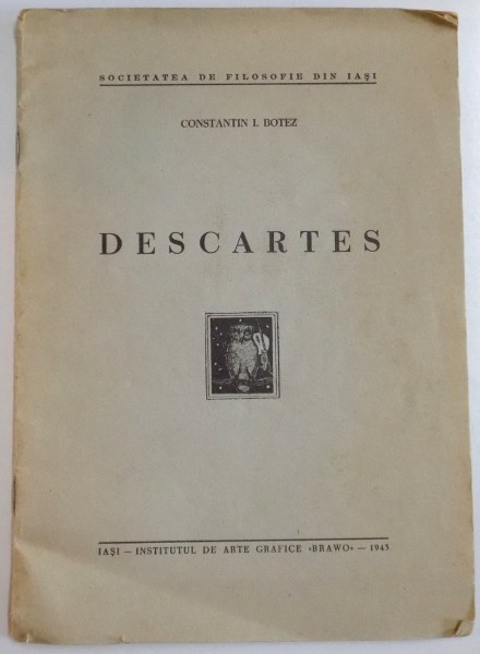 DESCARTES de CONSTANTIN I. BOTEZ , 1943 , DEDICATIE*